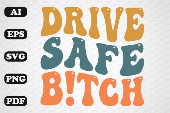 Download Drive Safe Bitch Retro Wavy Svg - Premium Resources